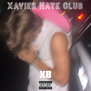 Xavier Hate Club (Explicit)