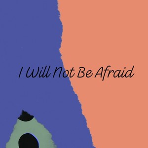 I Will Not Be Afraid (feat. Vung Hoih)