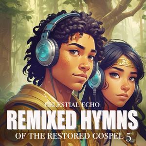 Remixed Hymns of The Restored Gospel 5