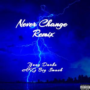 Never Change (feat. AKG Big Smash) [Remix] [Explicit]