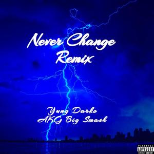 Never Change (feat. AKG Big Smash) (Remix|Explicit)