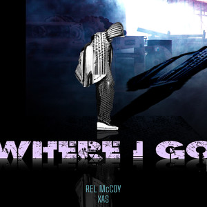 Where I Go (Explicit)