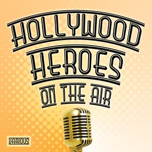 Hollywood Heroes On The Air