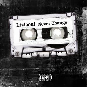 Never Change (Explicit)