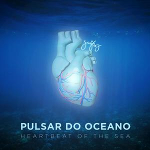 Pulsar do Oceano (Heartbeat of the Sea)