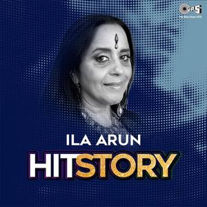 Ila Arun: Hit Story