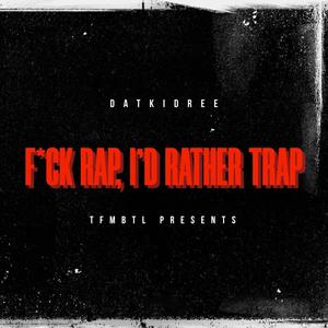 **** RAP, I'D RATHER TRAP (feat. baby russia) (Explicit)