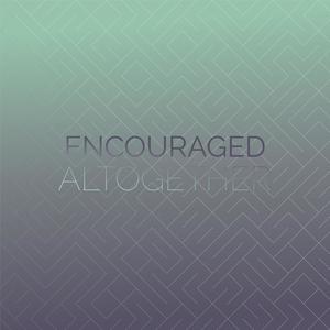 Encouraged Altogether