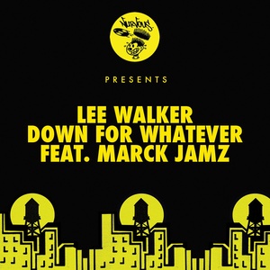 Down For Whatever (Lee Walker's Tech Mix)