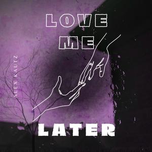 Love Me Later