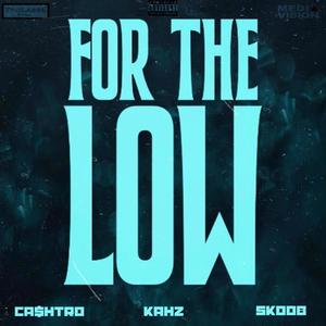 For The Low (feat. Kahz & SKOOB.) [Explicit]