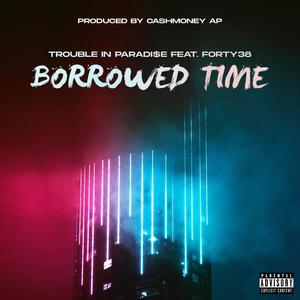 Borrowed Time (feat. FORTY38) [Explicit]