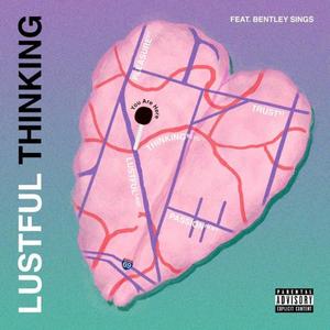 Lustful Thinking (feat. Bentley Sings) [Explicit]