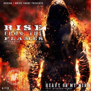 Heavy on My Mind: Rise from the Flames Series (feat. Stephen Hobbs)