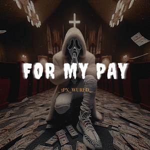 For my pay