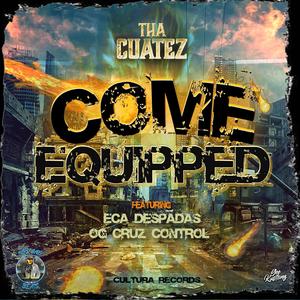 Come Equipped (feat. OG CRUZ CONTROL & ECA DE ESPADAS) (Explicit)