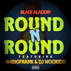 Round N Round (feat. 414bigfrank & DJ Wookidd) [Explicit]