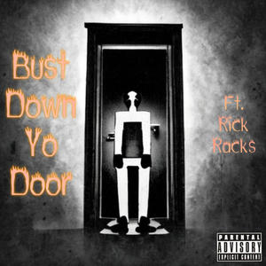 Bust Down Yo Door (feat. Rick Racks) (Explicit)