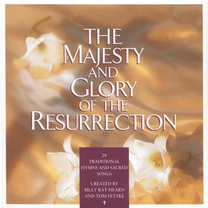 Majesty & Glory Of The Resurrection