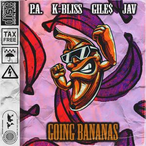 Going Bananas(feat. K-Bliss, JAV & Gile$) (Explicit)