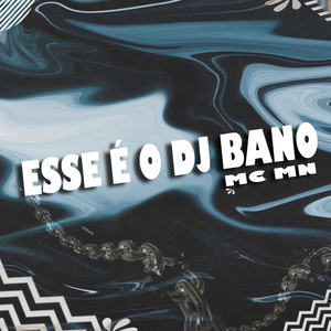 ESSE É O DJ BANO (Explicit)