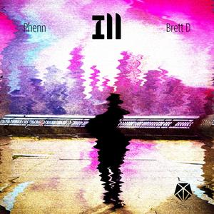 Ill(feat. Brett D) (Explicit)