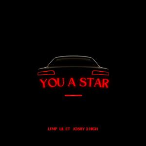 YOU A STAR (feat. LiL ET & JOSHY 2 HIGH) (Explicit)