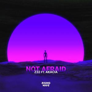 Not Afraid (feat. Akacia)
