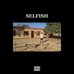 Selfish (Freestyle ) [Explicit]