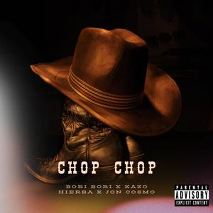 Chop Chop (feat. Bori Bori, Kazo Santana & JON COSMO) [Explicit]