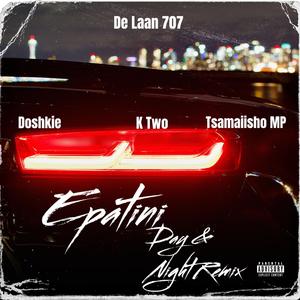 Epatini (feat. Doshkie, K Two & Tsamaiisho MP) (Day & Night Remix)