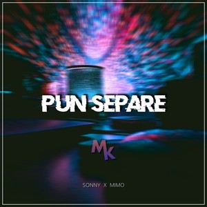 Pun Separe (Explicit)