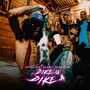 Dike U Kike A (feat. Haraca Kiko & Loco Prieto Oficial) [Explicit]