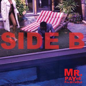 (SIDE B) MR PAY ME FOR MY NOSE [Explicit]