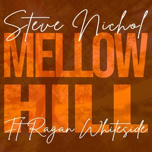 Mellow Hill (feat. Ragan Whiteside)