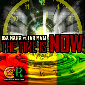 Iba Mahr - The Time Is Now (feat. Jah Mali)