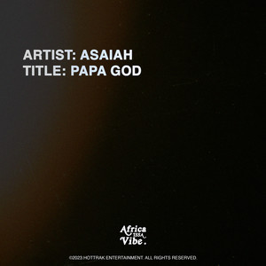 Asaiah - PAPA GOD (Africa Issa Vibe Pt.0)