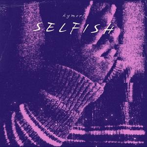 Selfish (Explicit)