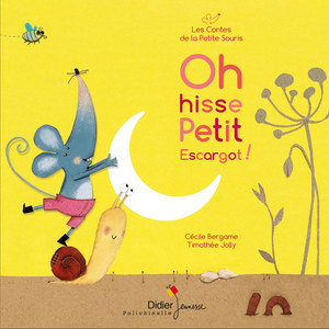 Oh hisse petit escargot! (Les contes de la petite souris)