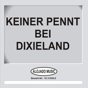 Keiner pennt bei Dixieland