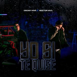 Yo Si Te Quise(feat. NEZTOR MVL)