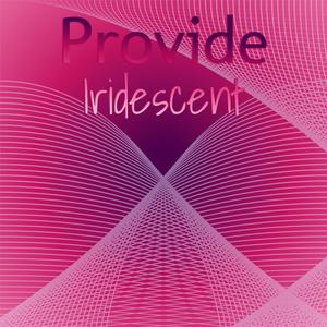 Provide Iridescent