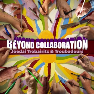 Beyond Collaboration