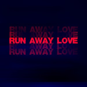 Run Away Love (Explicit)