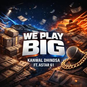 We Play Big (feat. Astar 61) (Explicit)