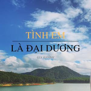Tình Em Là Đại Dương(feat. Gia Khánh & Nhật Chan)