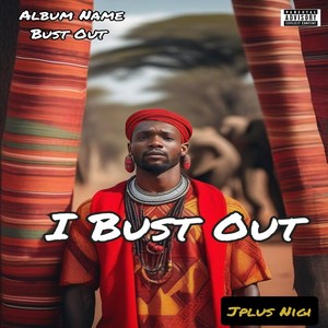 I Bust Out (Explicit)