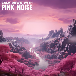 Calm Down with Pink Noise