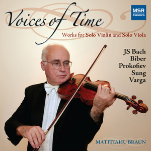 Voices of Time: Works for Unaccompanied Violin and Viola by J.S. Bach, Biber, Prokofiev, Sung and Varga