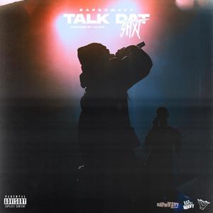 Talk Dat Shxt (Explicit)